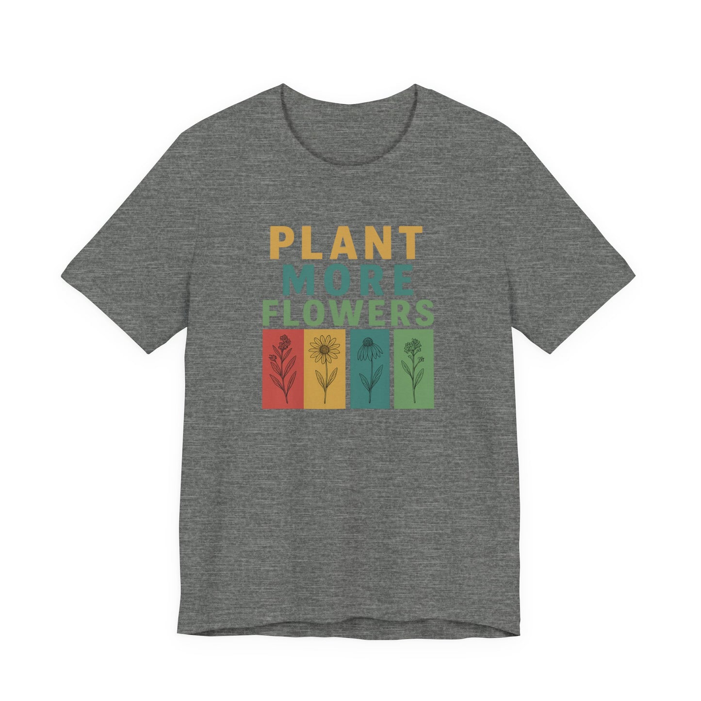 Plant More Flowers Tee | Unisex Short Sleeve T-Shirt, Gardening Gift, Nature Lover Apparel, Spring Outfit, Eco-Friendly Fashion