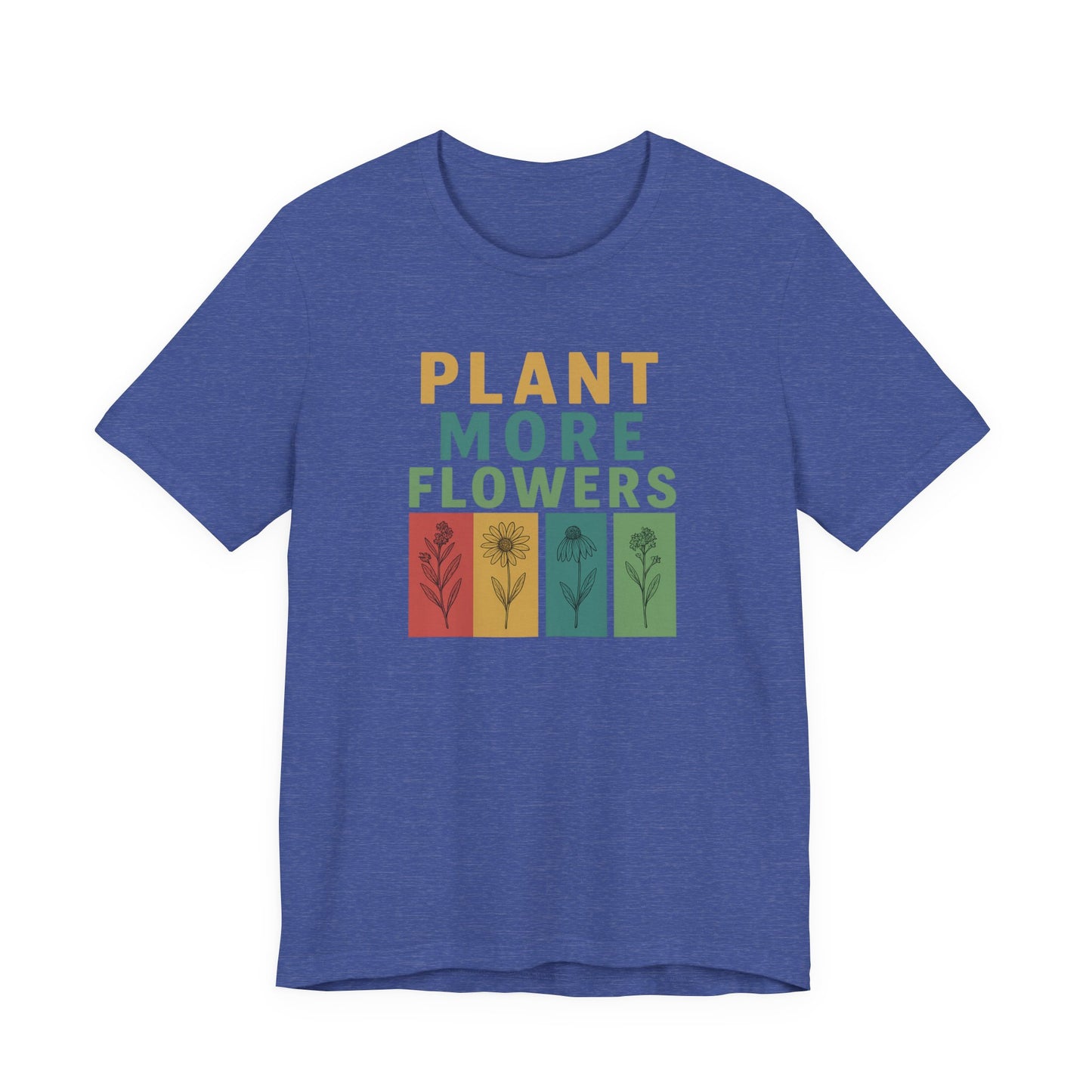 Plant More Flowers Tee | Unisex Short Sleeve T-Shirt, Gardening Gift, Nature Lover Apparel, Spring Outfit, Eco-Friendly Fashion