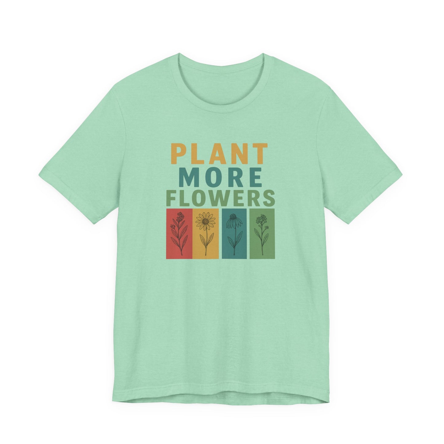 Plant More Flowers Tee | Unisex Short Sleeve T-Shirt, Gardening Gift, Nature Lover Apparel, Spring Outfit, Eco-Friendly Fashion