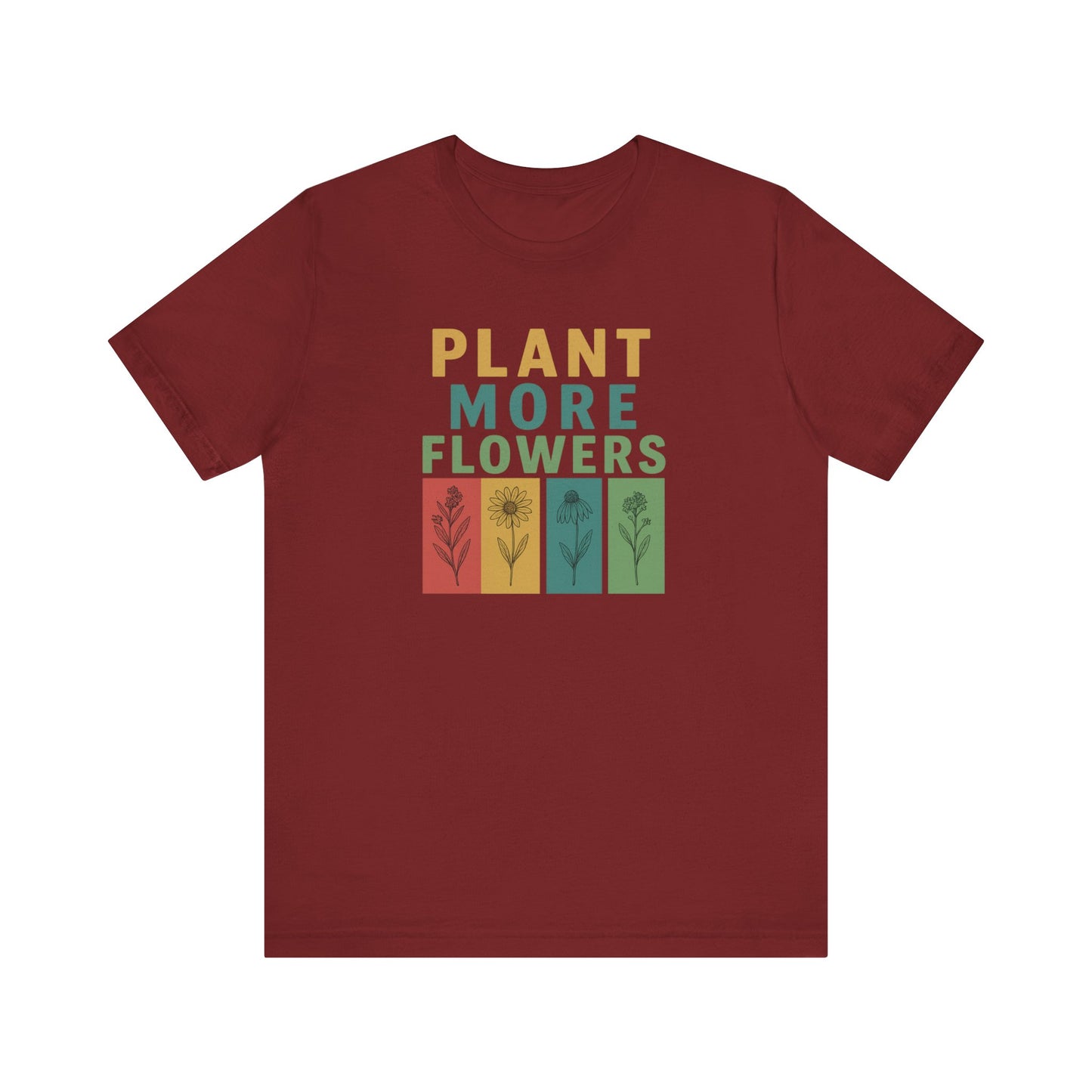 Plant More Flowers Tee | Unisex Short Sleeve T-Shirt, Gardening Gift, Nature Lover Apparel, Spring Outfit, Eco-Friendly Fashion