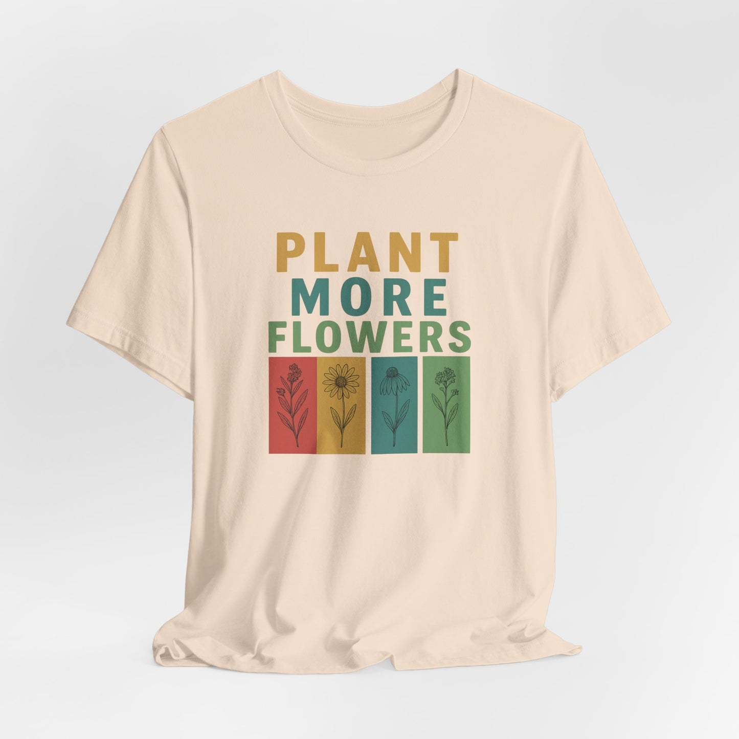 Plant More Flowers Tee | Unisex Short Sleeve T-Shirt, Gardening Gift, Nature Lover Apparel, Spring Outfit, Eco-Friendly Fashion