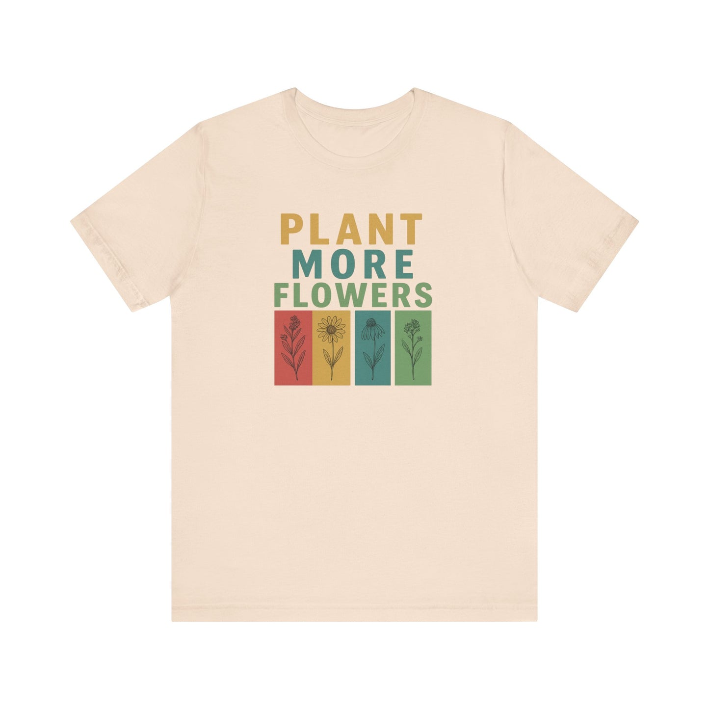 Plant More Flowers Tee | Unisex Short Sleeve T-Shirt, Gardening Gift, Nature Lover Apparel, Spring Outfit, Eco-Friendly Fashion