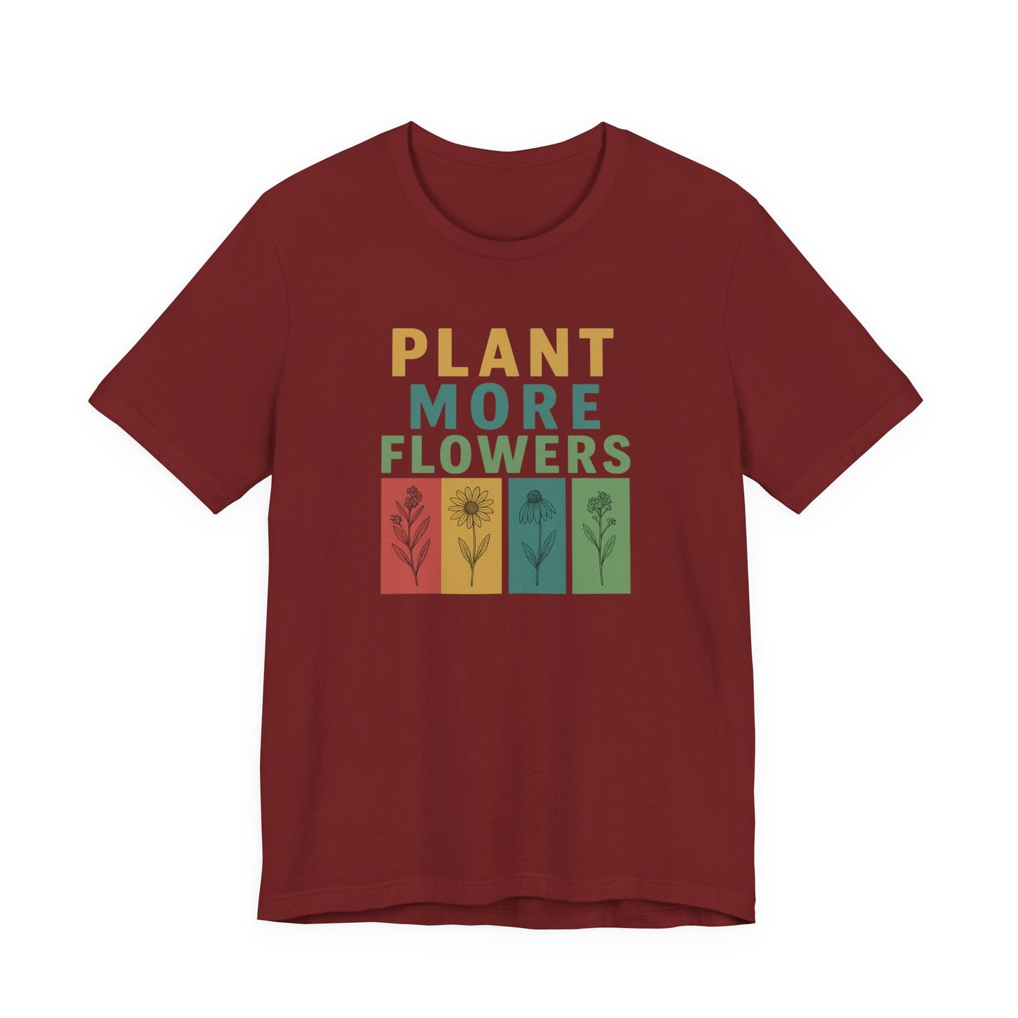 Plant More Flowers Tee | Unisex Short Sleeve T-Shirt, Gardening Gift, Nature Lover Apparel, Spring Outfit, Eco-Friendly Fashion