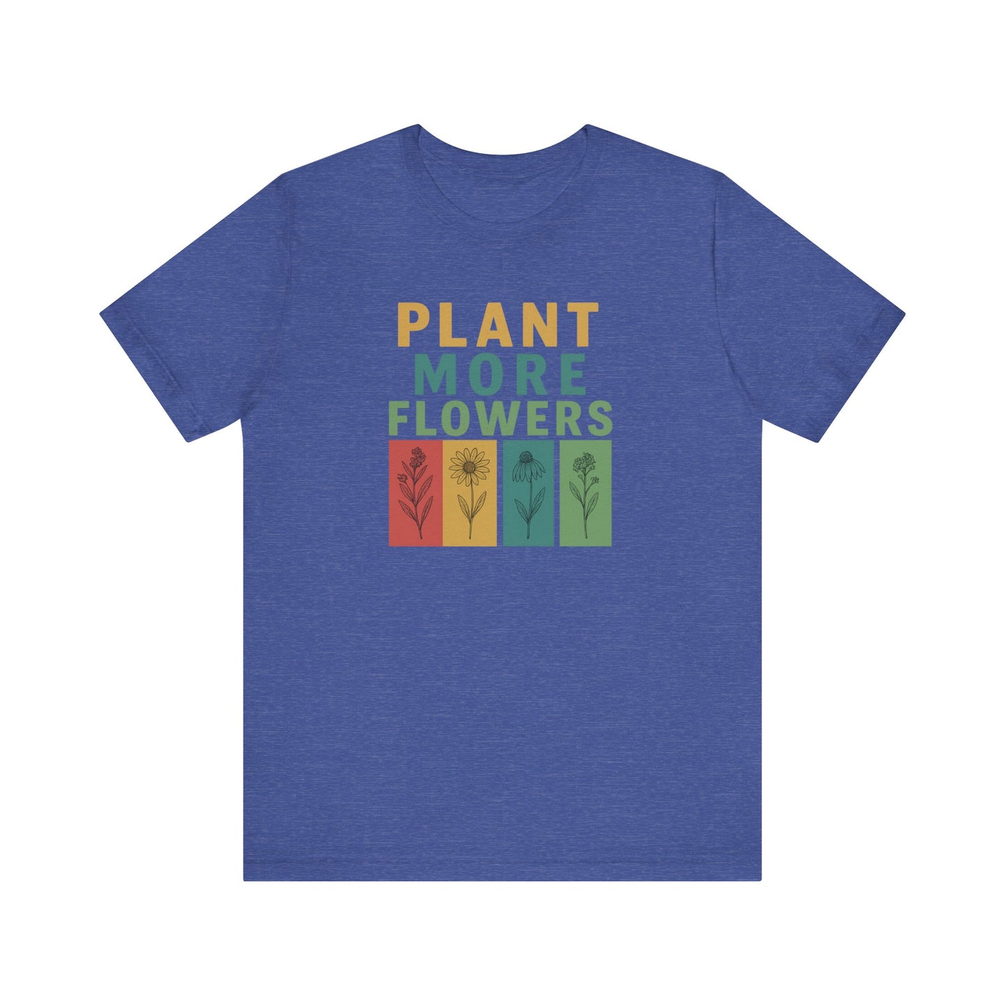 Plant More Flowers Tee | Unisex Short Sleeve T-Shirt, Gardening Gift, Nature Lover Apparel, Spring Outfit, Eco-Friendly Fashion