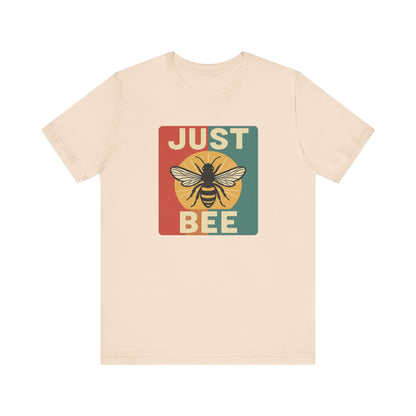 Just Bee Unisex Tee, Bee Lover Shirt, Nature Lover Apparel, Bee Kind Gift, Eco Friendly Fashion, Casual Summer Tee