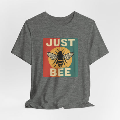 Just Bee Unisex Tee, Bee Lover Shirt, Nature Lover Apparel, Bee Kind Gift, Eco Friendly Fashion, Casual Summer Tee