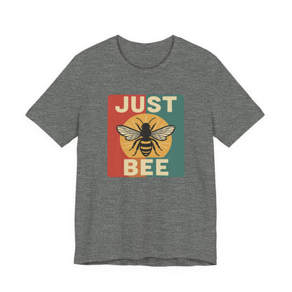 Just Bee Unisex Tee, Bee Lover Shirt, Nature Lover Apparel, Bee Kind Gift, Eco Friendly Fashion, Casual Summer Tee